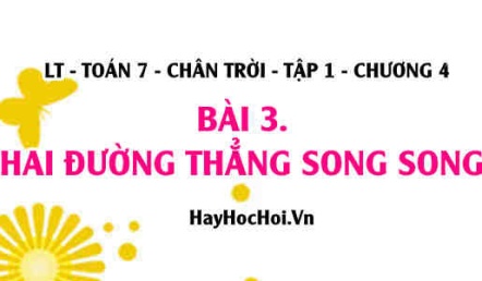 Tiên đề Euclid, Tính chất và Dấu hiệu nhận biết Hai đường thẳng song song? Toán 7 chân trời Tập 1 chương 4 Bài 3